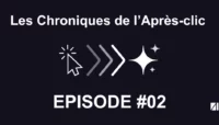 Chroniques de l'après clic épisode 2