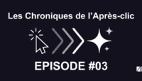 Chroniques de l'après clic épisode 3