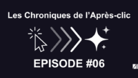 Chroniques de l'après clic épisode 6